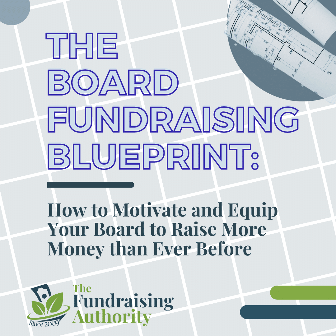 The Board Fundraising Blueprint How to Motivate and Equip Your Board to Raise More Money than Ever Before (1)